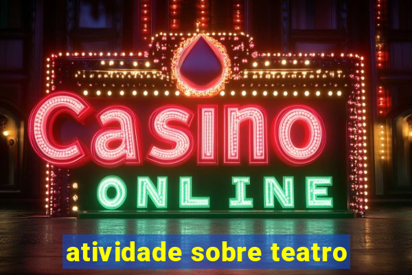 atividade sobre teatro